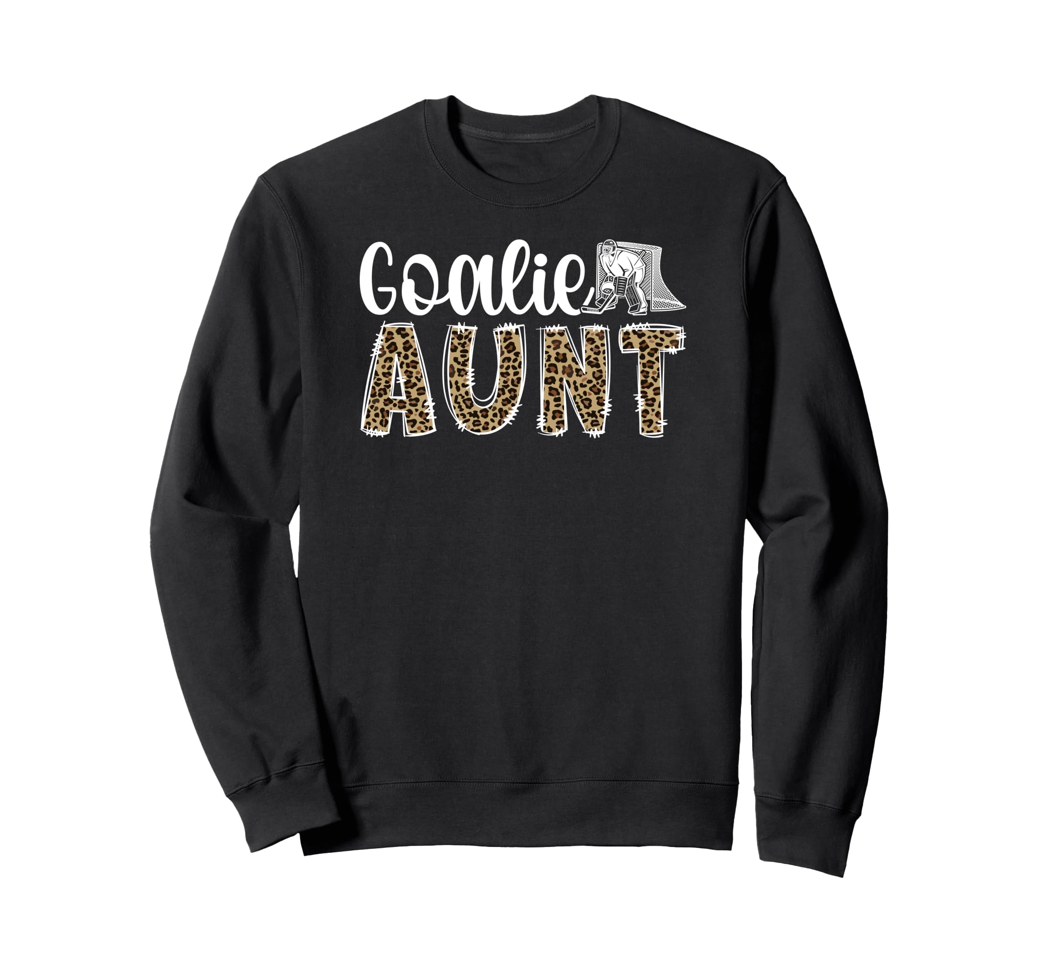 Ice Hockey Goalie Aunt Hockey Keeper Sweatshirt - Novelty Apparel Unisex - T-Shirt, Sweatshirt, Hoodie