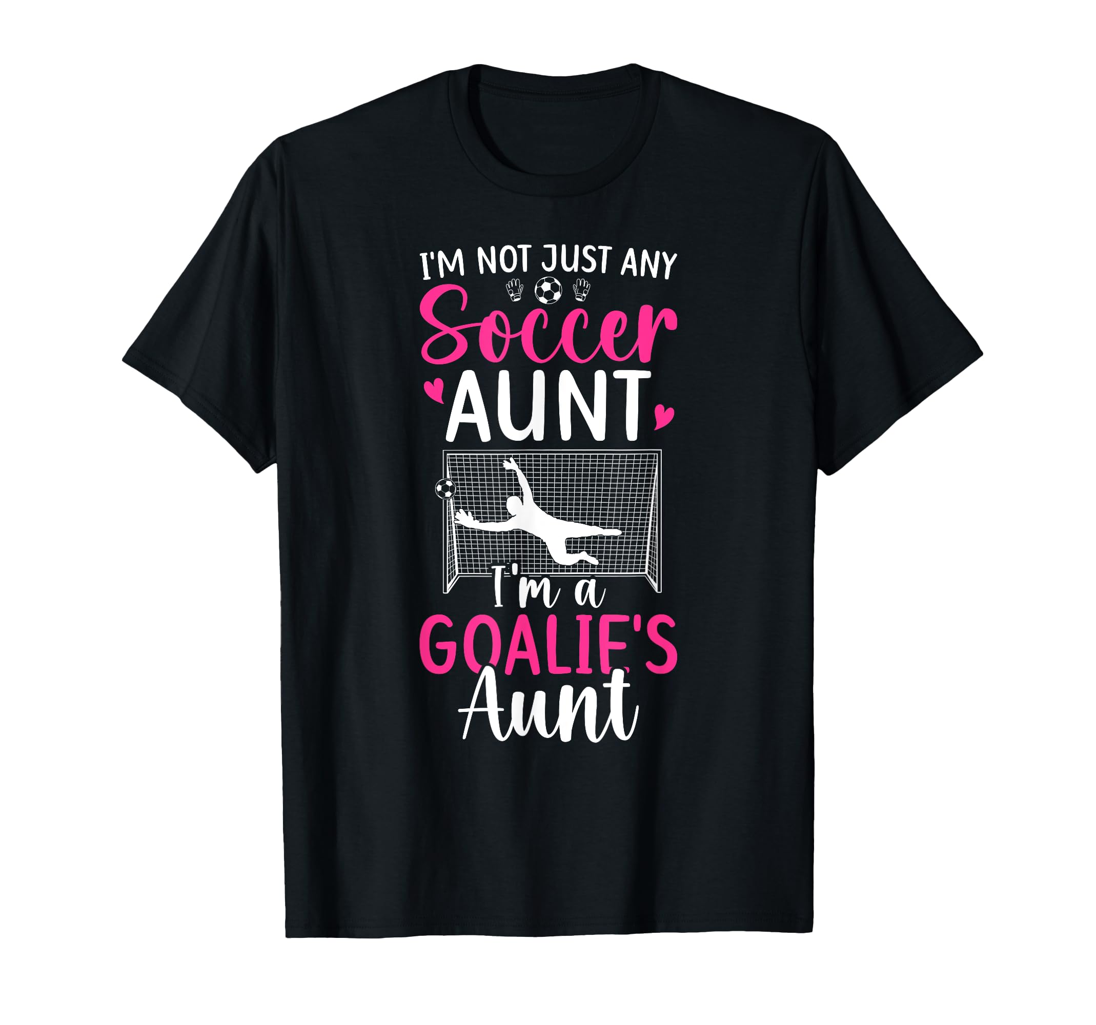 Im Soccer Goalie Aunt Soccer Keeper Auntie T-Shirt - Unique Graphic Unisex - T-Shirt, Sweatshirt, Hoodie