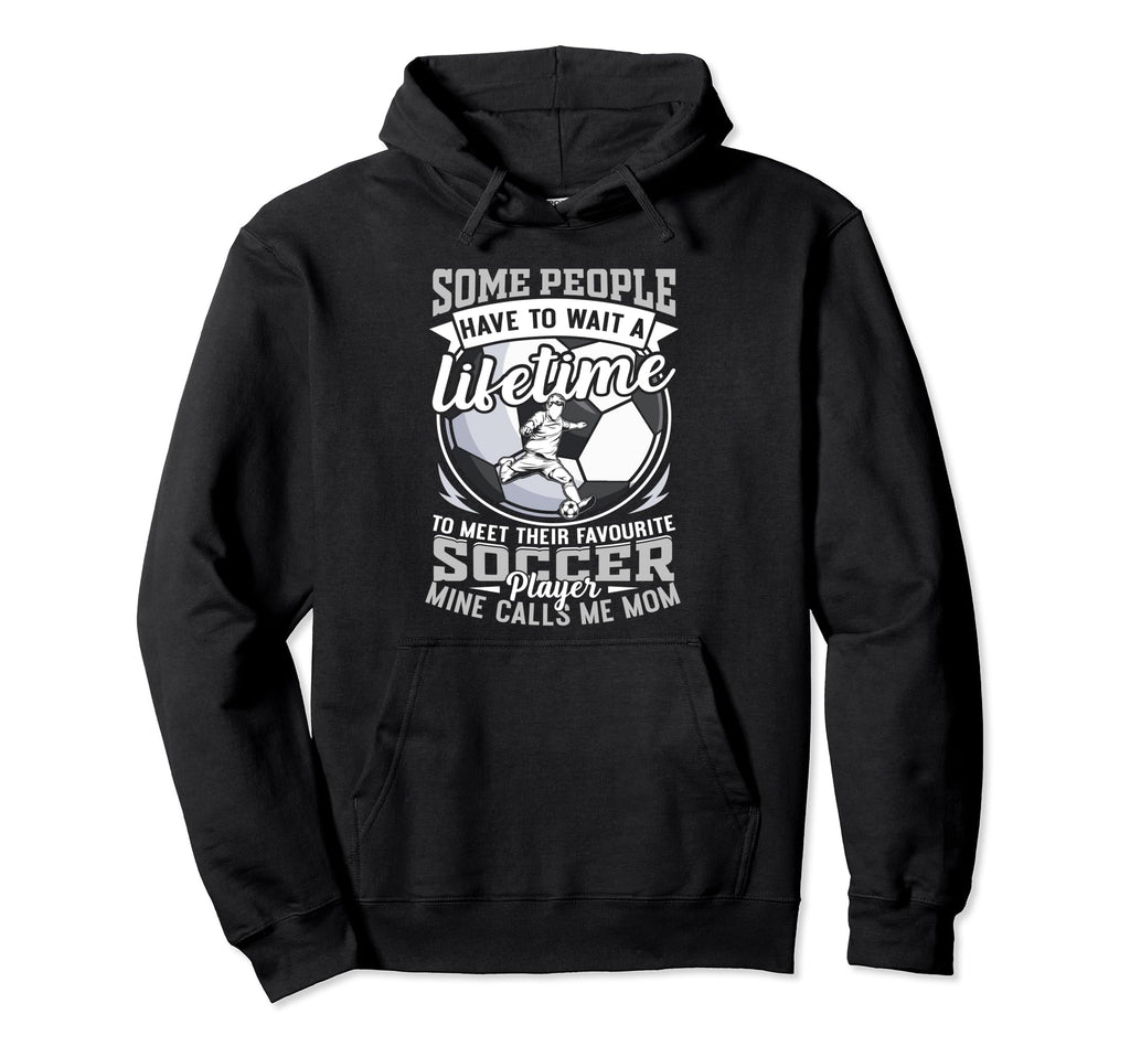 My Favorite Soccer Player Calls Me Mom Hoodie - Graphic Print for Adults - T-Shirt, Sweatshirt, Hoodie