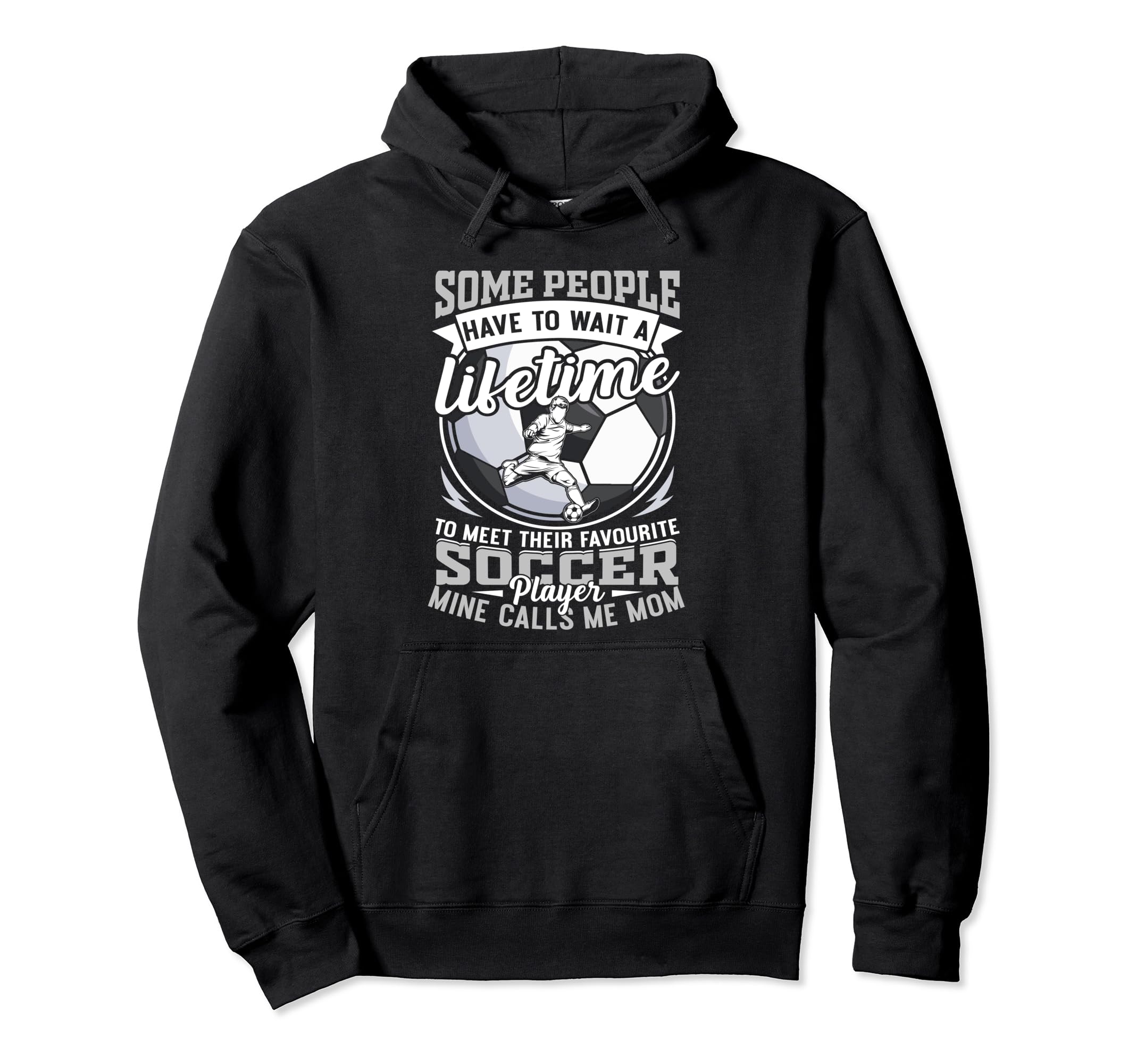 My Favorite Soccer Player Calls Me Mom Hoodie - Graphic Print for Adults - T-Shirt, Sweatshirt, Hoodie