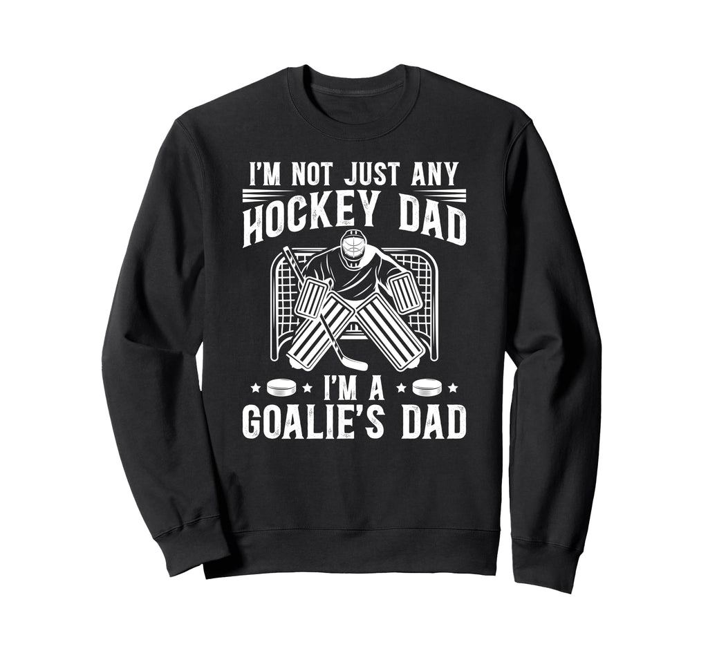 Im Hockey Goalie Dad Hockey Keeper Sweatshirt - Aesthetic Graphic Unisex - T-Shirt, Sweatshirt, Hoodie