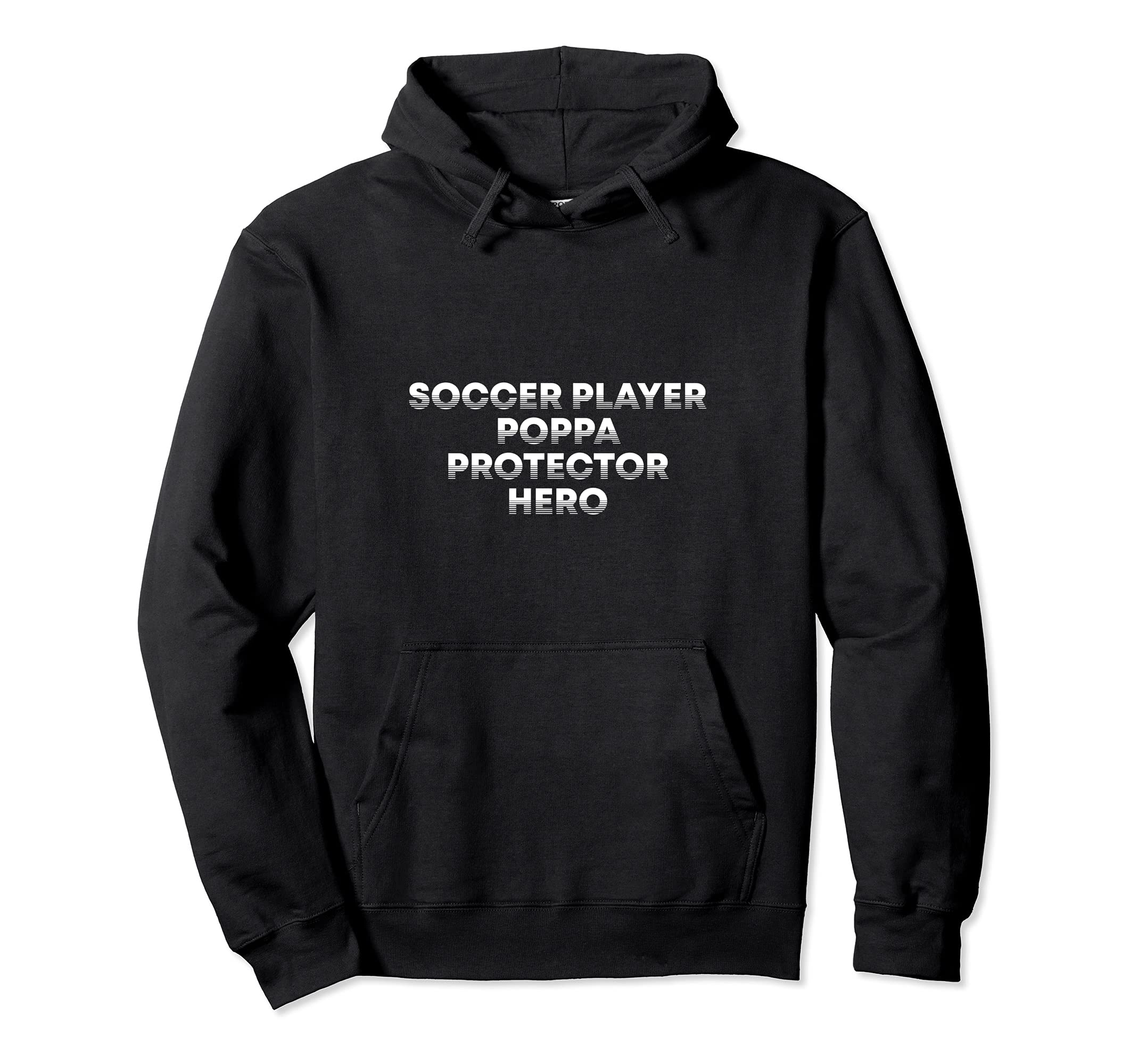 Soccer Player Poppa Protector Hero Dad Hoodie - Unique Graphic Unisex - T-Shirt, Sweatshirt, Hoodie