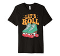 Let S Roll Roller Skating Skater Skate T-Shirt - Unique Graphic for Adults - T-Shirt, Sweatshirt, Hoodie