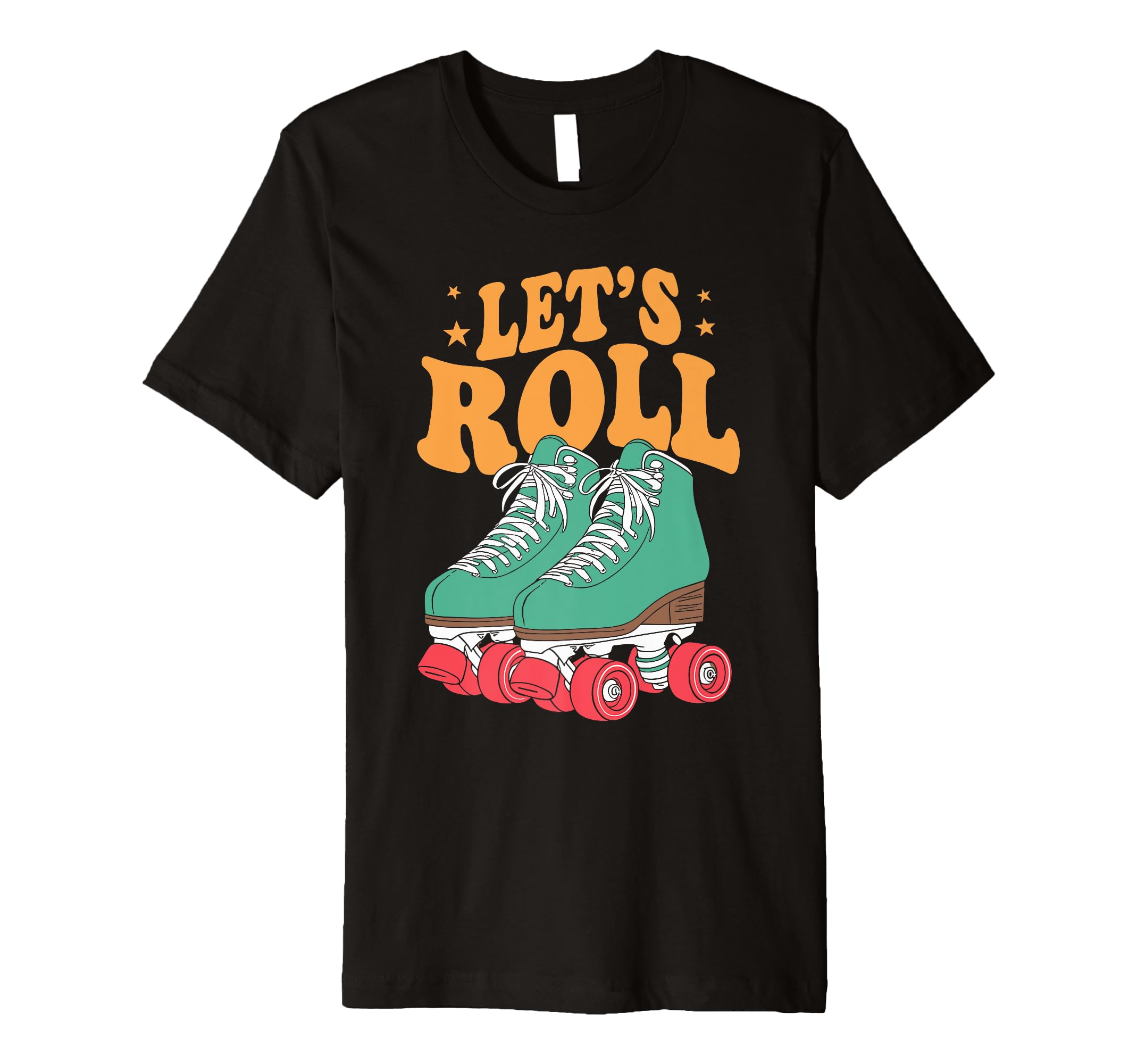 Let S Roll Roller Skating Skater Skate T-Shirt - Unique Graphic for Adults - T-Shirt, Sweatshirt, Hoodie