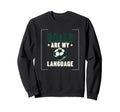 Goals Are My Language Soccer Sweatshirt - Aesthetic Graphic Unisex - T-Shirt, Sweatshirt, Hoodie