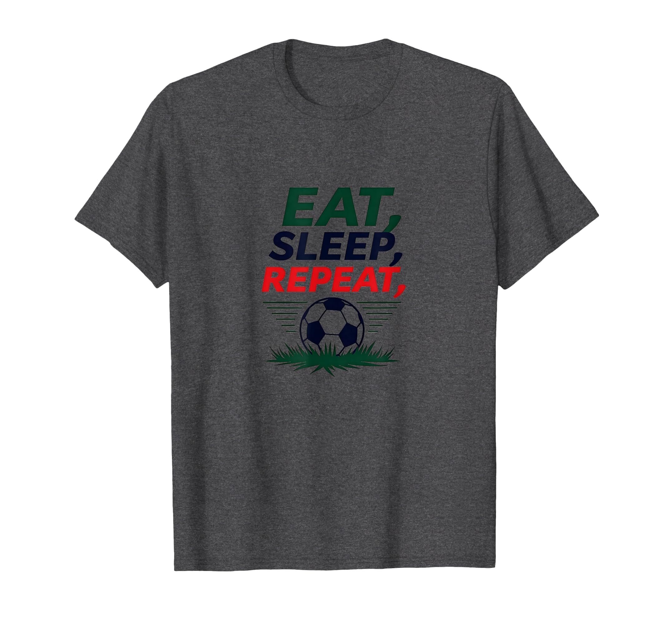 Eat Sleep Soccer Repeat Funny Sports Fan T-Shirt - Novelty Apparel Unisex - T-Shirt, Sweatshirt, Hoodie