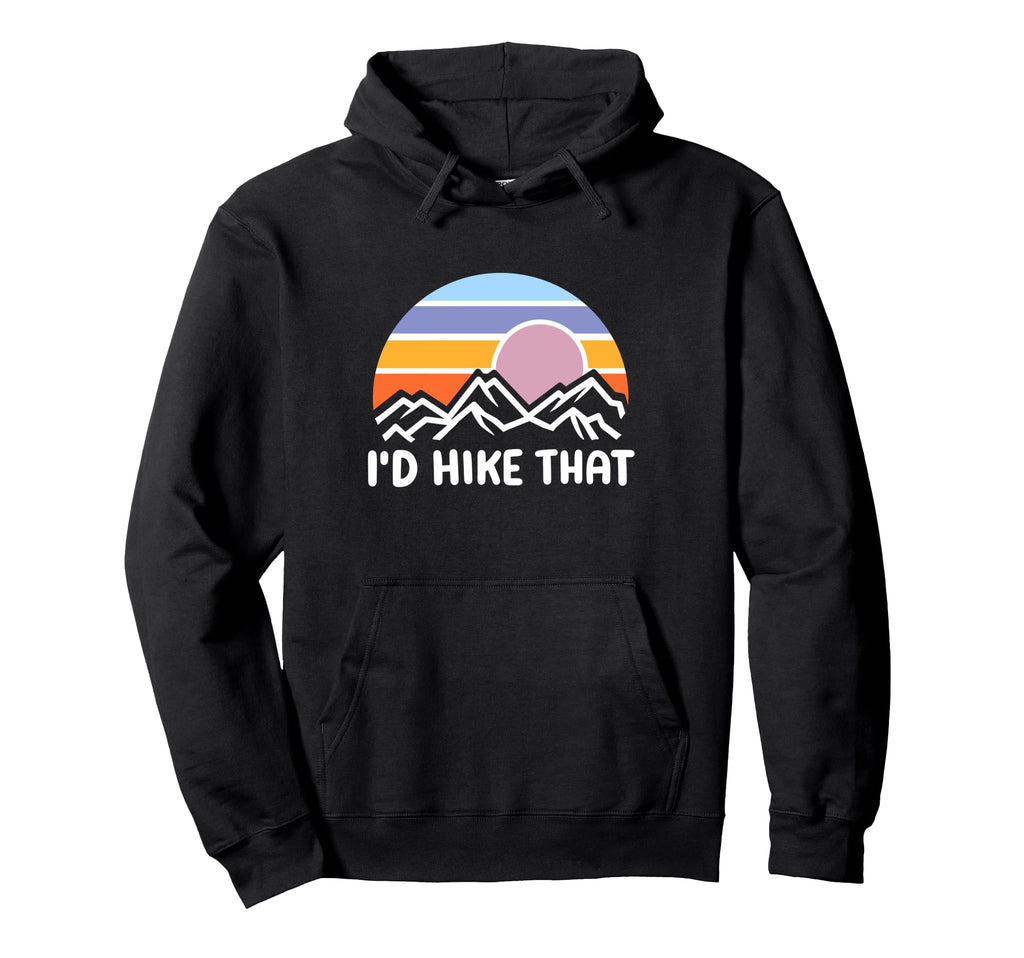 Id Hike That Funny Camper Sunrise Mountain Hoodie - Novelty Apparel Unisex - T-Shirt, Sweatshirt, Hoodie