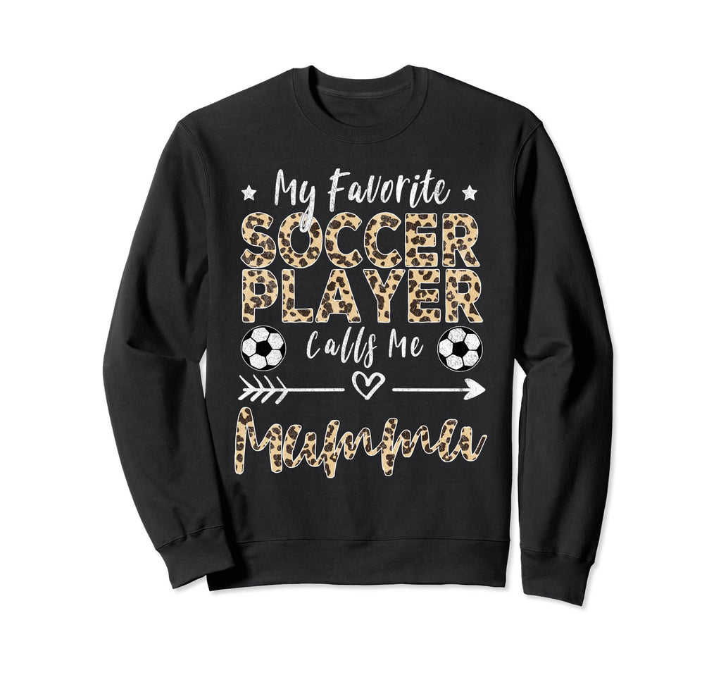 My Favorite Soccer Player Calls Me Sweatshirt - Graphic Print for Adults - T-Shirt, Sweatshirt, Hoodie