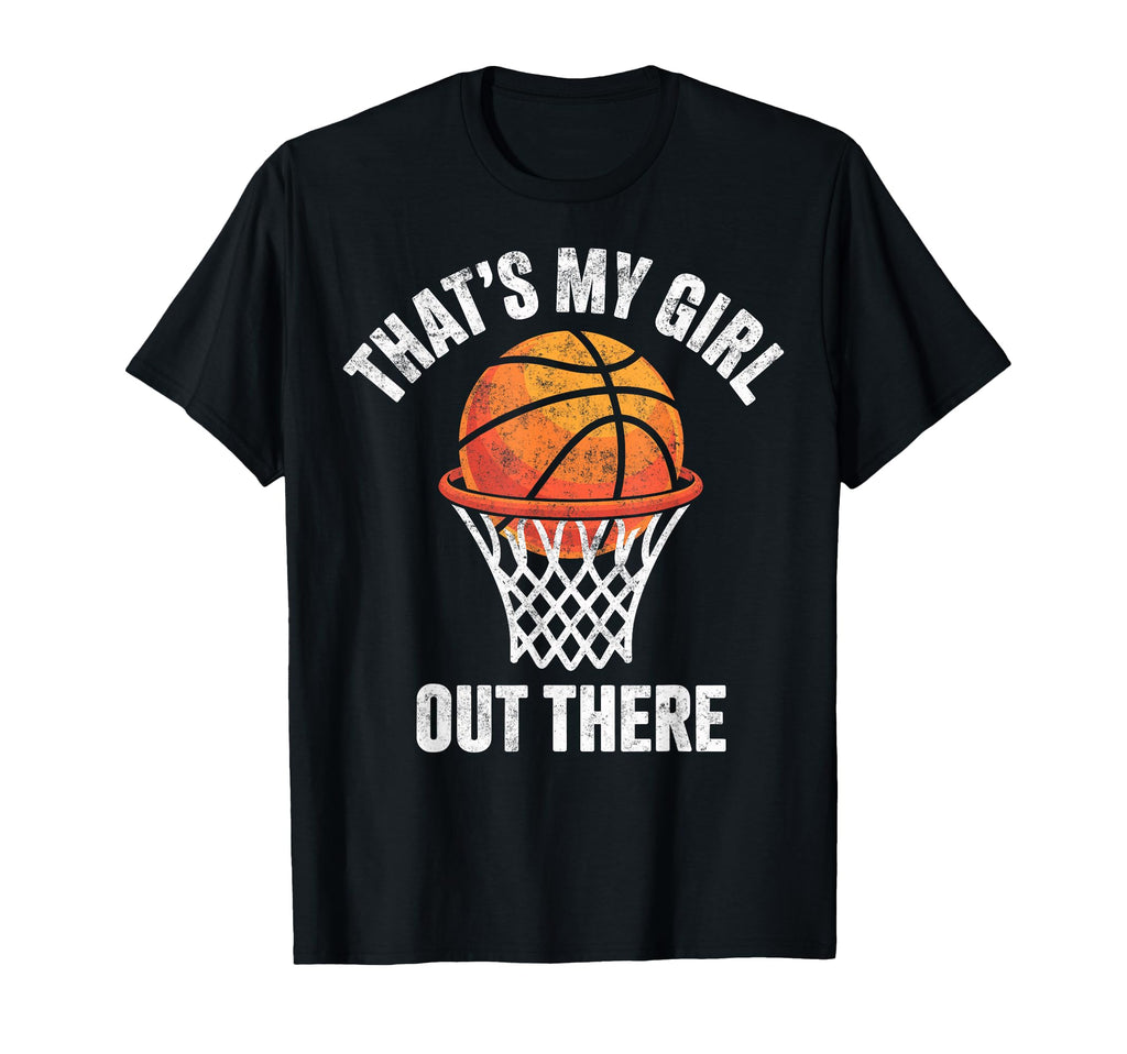Thats My Out There Basketball Player Fan T-Shirt - Novelty Apparel Unisex - T-Shirt, Sweatshirt, Hoodie