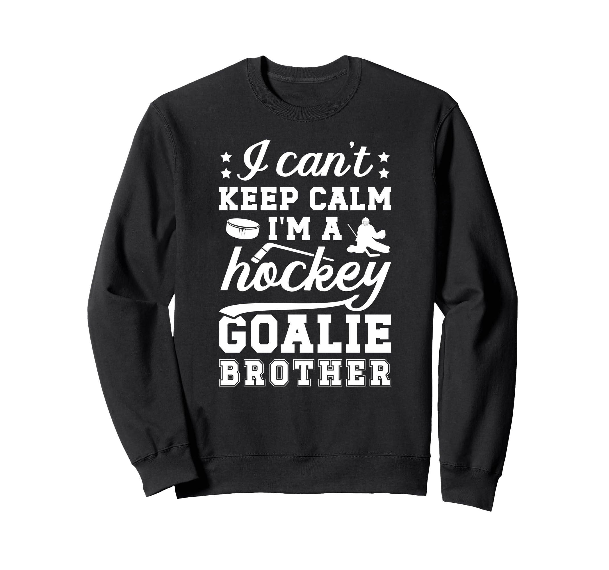 Im Hockey Goalie Brother Ice Hockey Sweatshirt - Trendy Graphic Men Women - T-Shirt, Sweatshirt, Hoodie