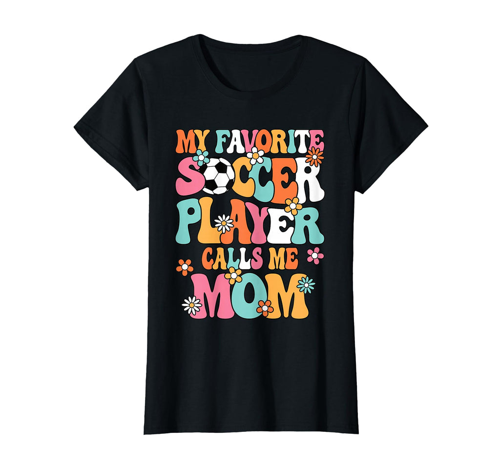 My Favorite Soccer Player Calls Me Mom T-Shirt - Graphic Print Men Women - T-Shirt, Sweatshirt, Hoodie