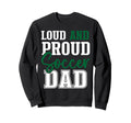 Loud And Proud Soccer Dad Sweatshirt - Custom Art Print Unisex - T-Shirt, Sweatshirt, Hoodie