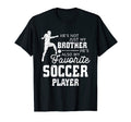 Favorite Soccer Player Brother Family T-Shirt - Fun Novelty Design Unisex - T-Shirt, Sweatshirt, Hoodie