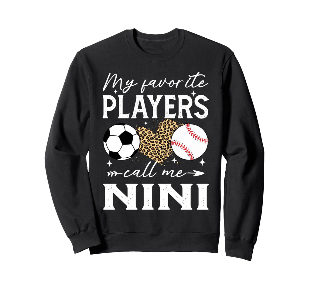 My Favorite Players Call Me Nini Soccer Sweatshirt - Trendy Graphic Unisex - T-Shirt, Sweatshirt, Hoodie