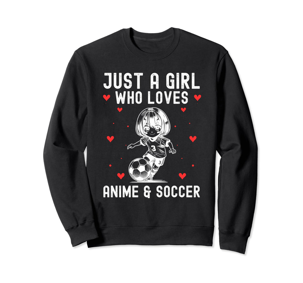 Just Who Loves Anime And Soccer Sweatshirt - Aesthetic Graphic for Adults - T-Shirt, Sweatshirt, Hoodie