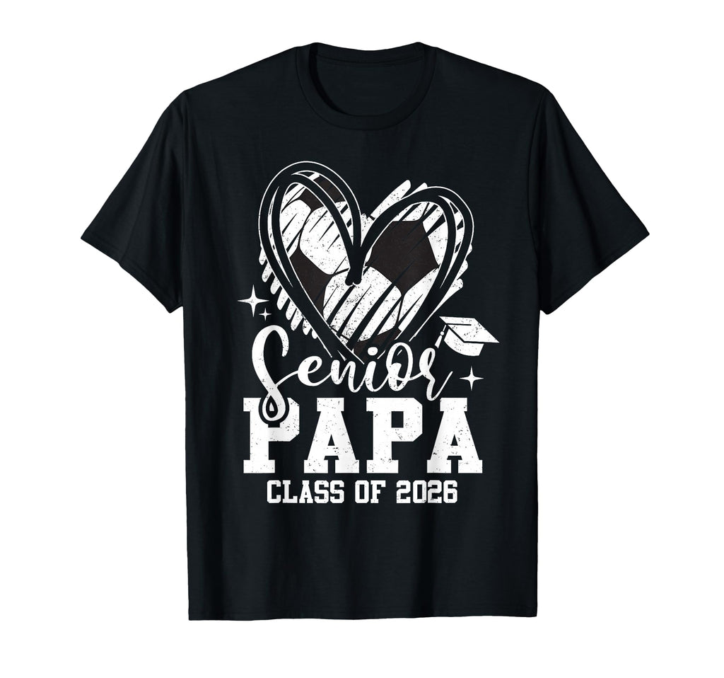 Senior Papa Class 2026 Soccer T-Shirt - Casual Everyday Wear Men Women - T-Shirt, Sweatshirt, Hoodie
