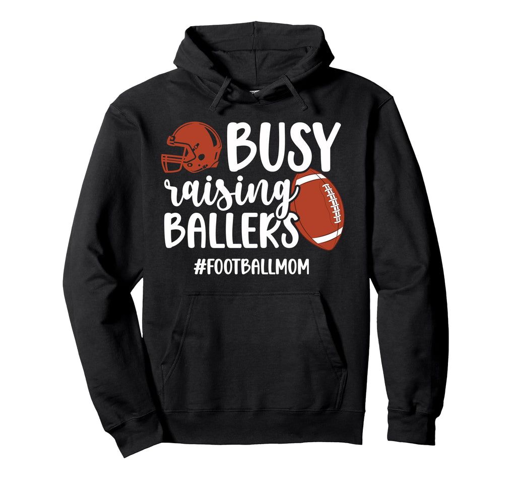 Busy Raising Ballers Football Mom Hoodie - Trendy Graphic Men Women - T-Shirt, Sweatshirt, Hoodie