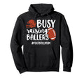 Busy Raising Ballers Football Mom Hoodie - Trendy Graphic Men Women - T-Shirt, Sweatshirt, Hoodie