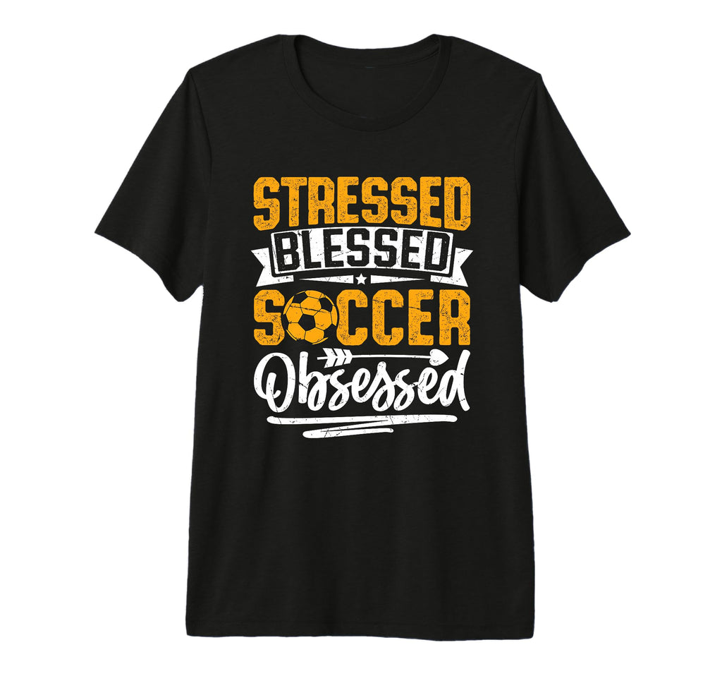 Stressed Blessed Soccer Obsessed T-Shirt - Trendy Graphic for Adults - T-Shirt, Sweatshirt, Hoodie