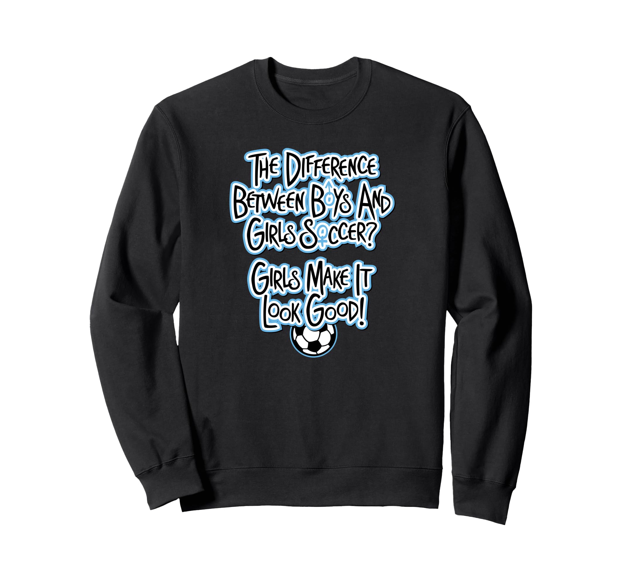 Make It Good Funny Soccer Sweatshirt - Graphic Print Unisex - T-Shirt, Sweatshirt, Hoodie