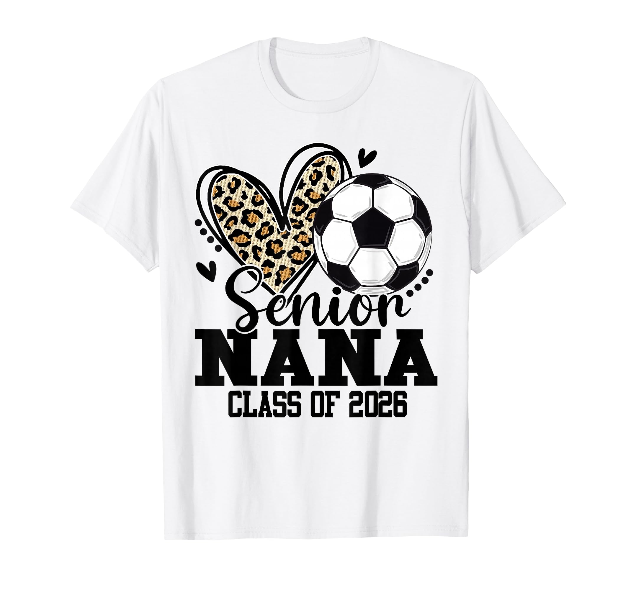 Senior Nana Class 2026 Soccer Leopard T-Shirt - Streetwear Style Men Women - T-Shirt, Sweatshirt, Hoodie