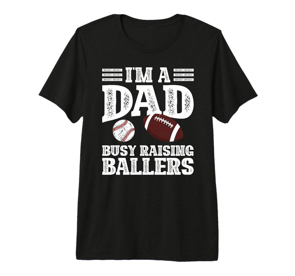 Mens Im Dad Busy Raising Ballers Baseball T-Shirt - Graphic Print Unisex - T-Shirt, Sweatshirt, Hoodie