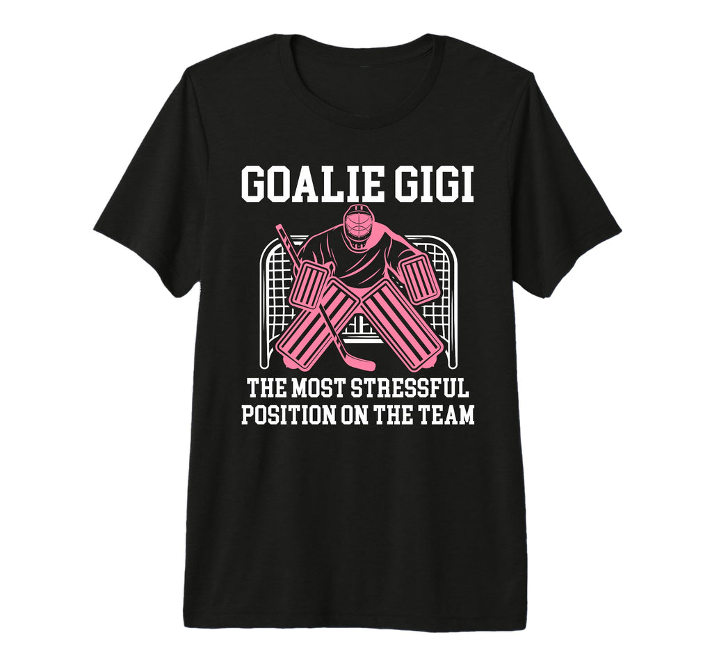 Funny Hockey Goalie Gigi Hockey T-Shirt - Fun Novelty Design Men Women - T-Shirt, Sweatshirt, Hoodie