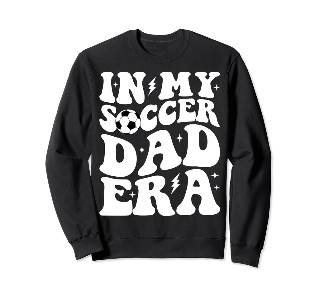 Groovy My Soccer Dad Era Sweatshirt - Streetwear Style Men Women - T-Shirt, Sweatshirt, Hoodie