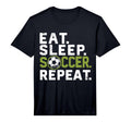Eat Sleep Soccer Repeat Funny Soccer T-Shirt - Graphic Print Unisex - T-Shirt, Sweatshirt, Hoodie