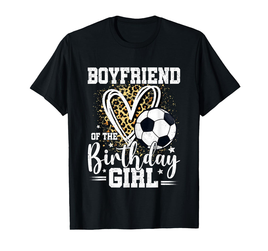 Boyfriend Birthday Soccer Ball T-Shirt - Novelty Apparel for Adults - T-Shirt, Sweatshirt, Hoodie