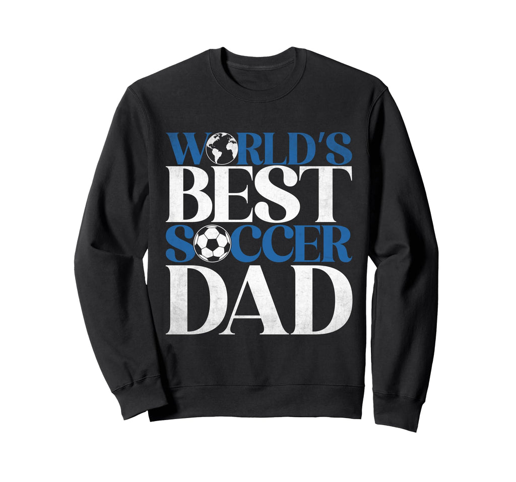 Worlds Best Soccer Dad Sweatshirt - Custom Art Print Unisex - T-Shirt, Sweatshirt, Hoodie