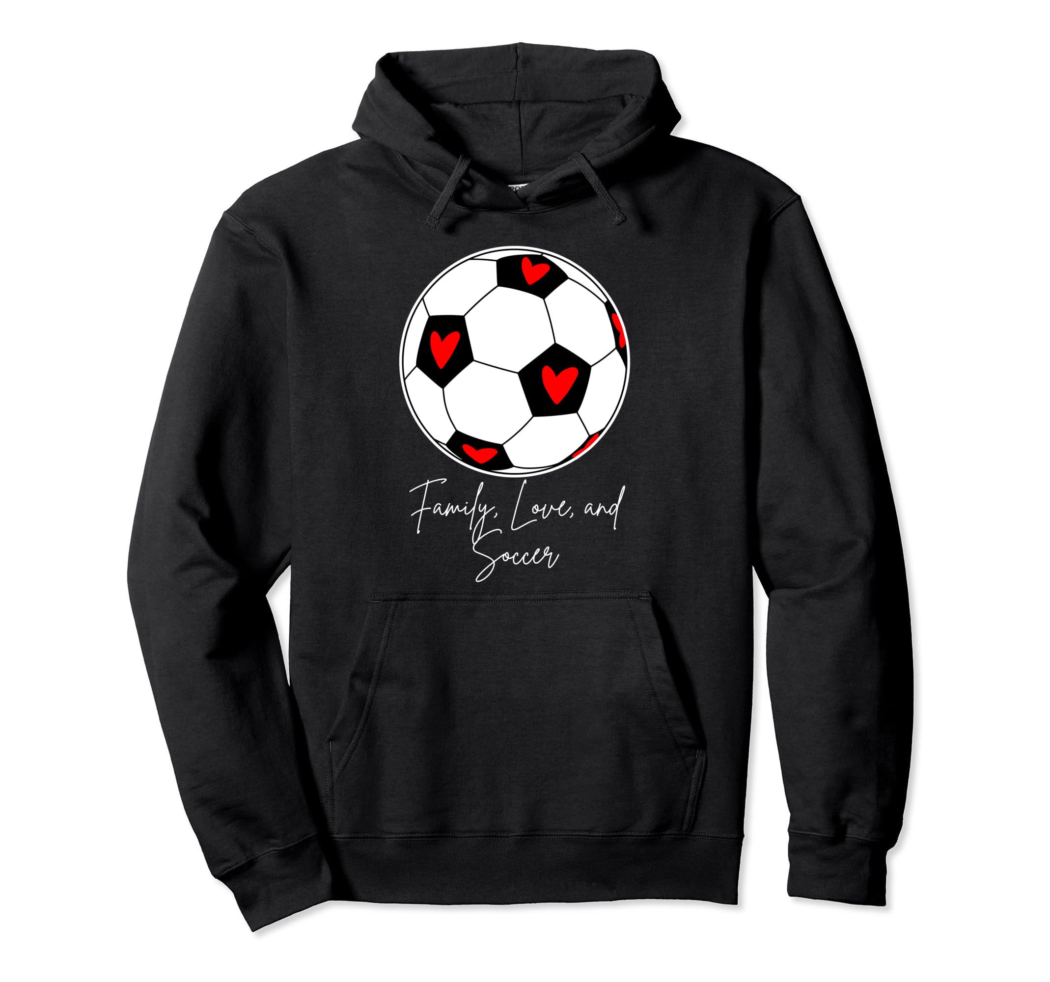 Family Love And Soccer Hoodie - Streetwear Style Unisex - T-Shirt, Sweatshirt, Hoodie