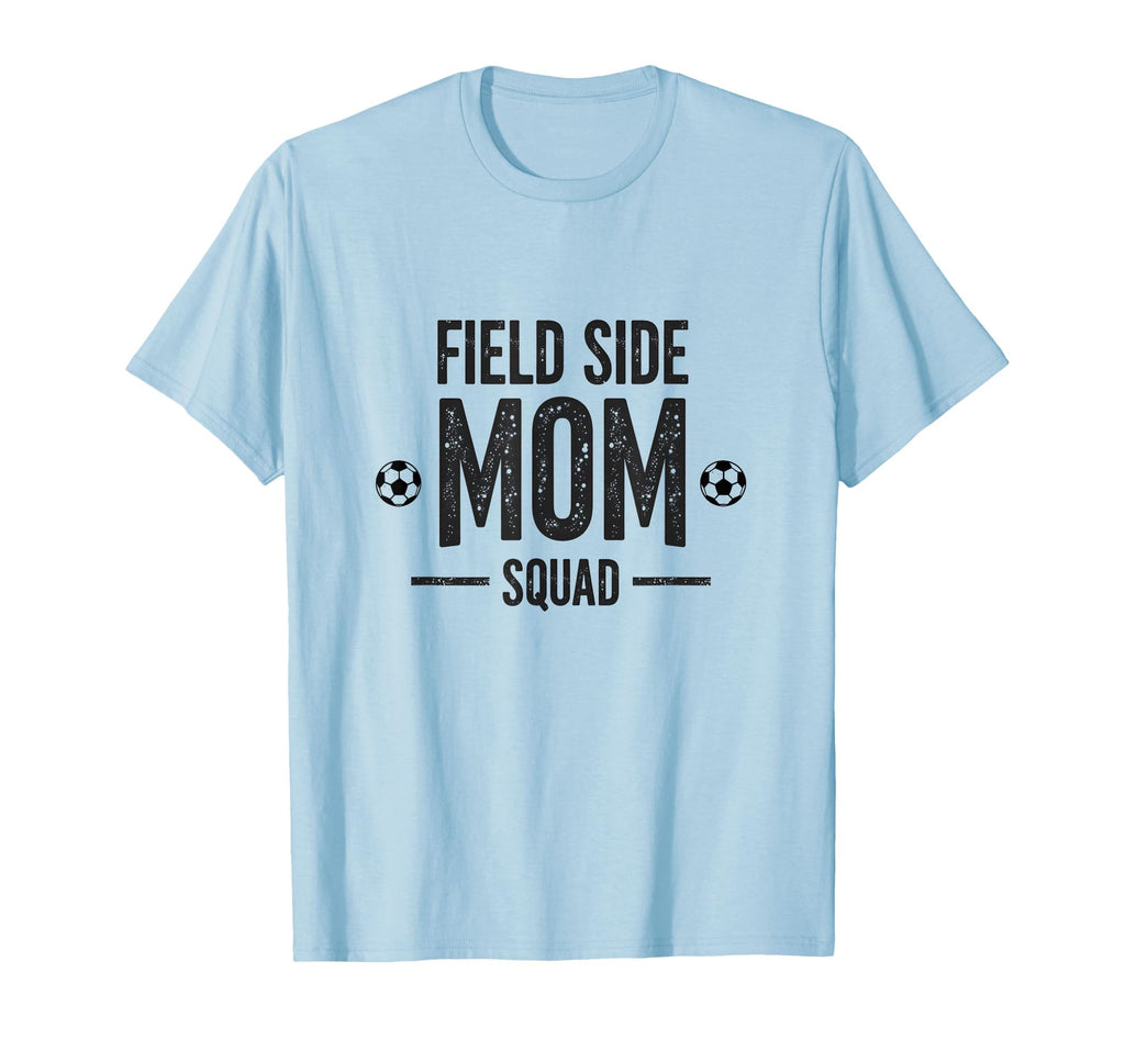 Field Side Mom Squad Soccer Parent T-Shirt - Minimalist Print Unisex - T-Shirt, Sweatshirt, Hoodie