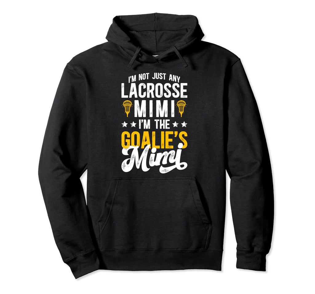 Im Lacrosse Goalie Mimi Lacrosse Hoodie - Aesthetic Graphic for Adults - T-Shirt, Sweatshirt, Hoodie