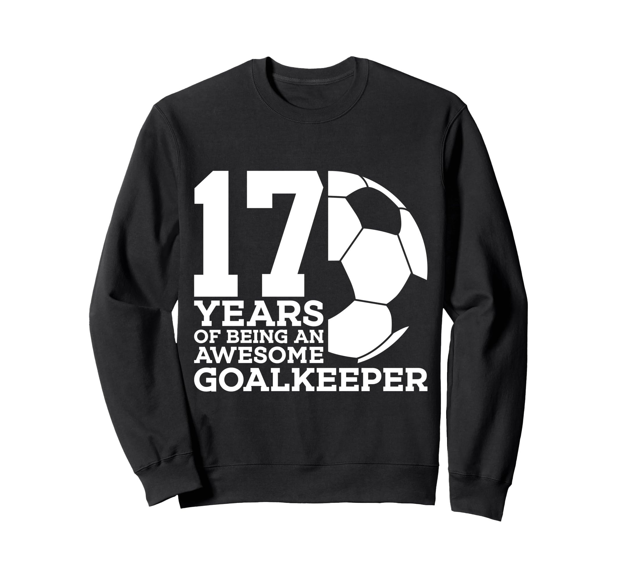 Soccer 17 Years Awesome Soccer Sweatshirt - Trendy Graphic Unisex - T-Shirt, Sweatshirt, Hoodie