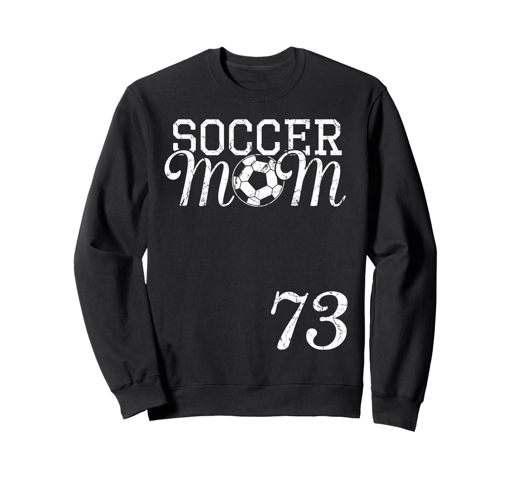 Soccer Mom Jersey Number 73 Sweatshirt - Fun Novelty Design Unisex - T-Shirt, Sweatshirt, Hoodie