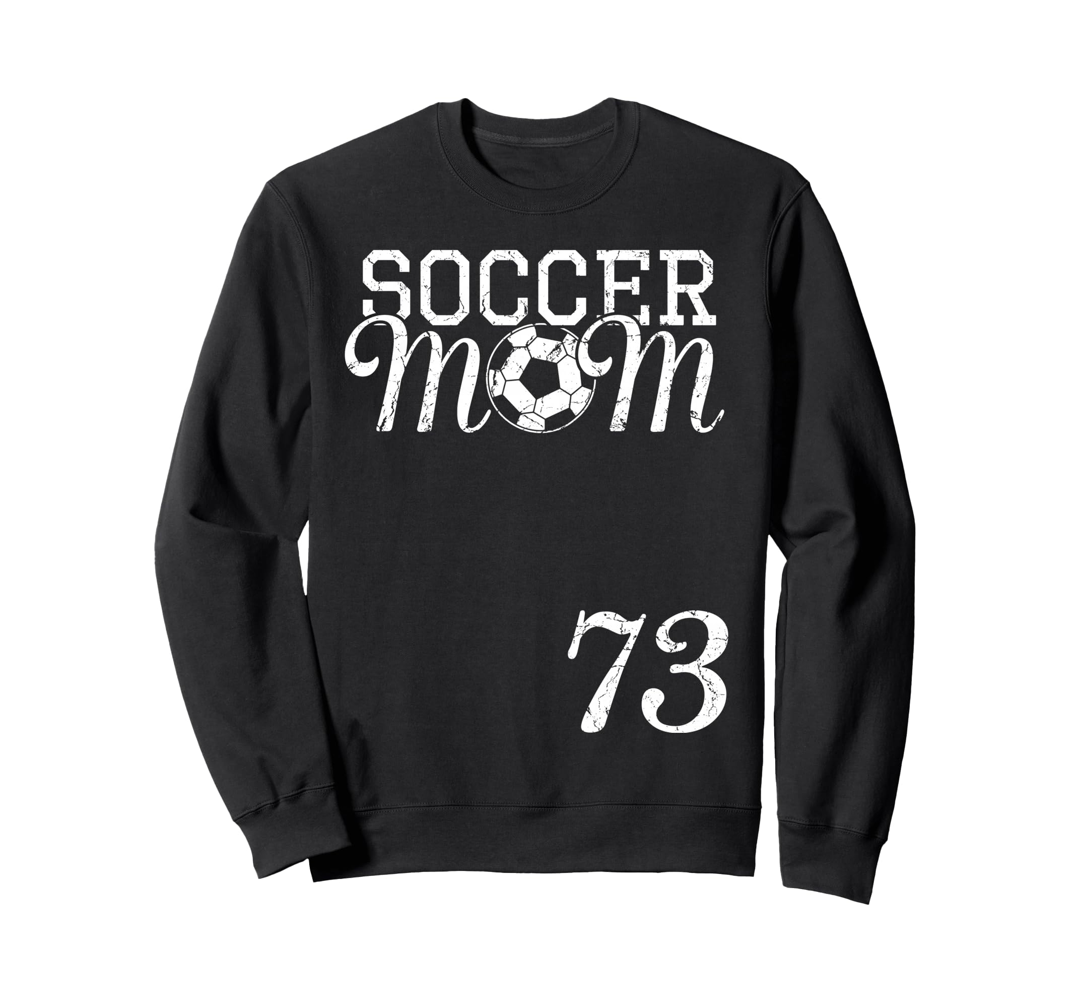 Soccer Mom Jersey Number 73 Sweatshirt - Fun Novelty Design Unisex - T-Shirt, Sweatshirt, Hoodie