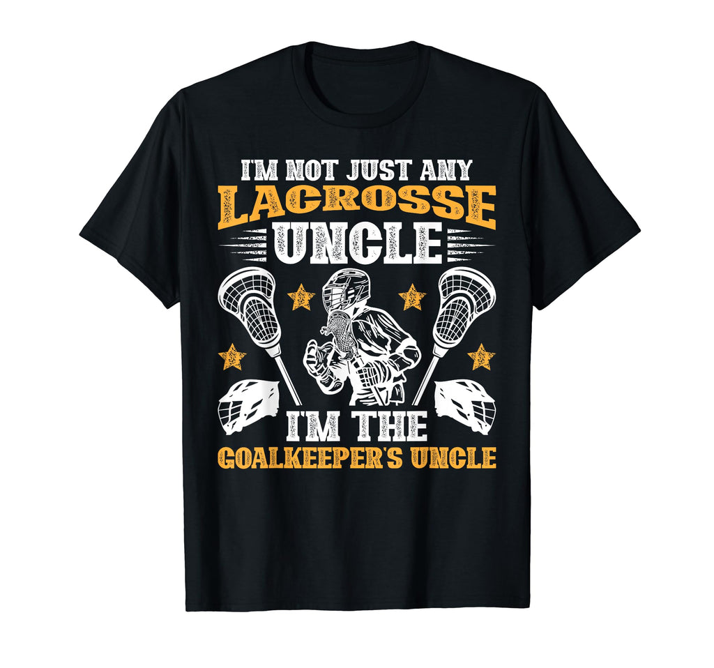 Im Lacrosse Goalkeeper Uncle T-Shirt - Streetwear Style for Adults - T-Shirt, Sweatshirt, Hoodie