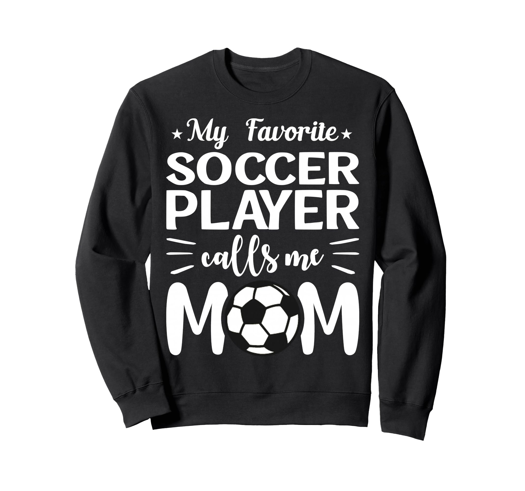 My Favorite Soccer Player Calls Sweatshirt - Streetwear Style for Adults - T-Shirt, Sweatshirt, Hoodie