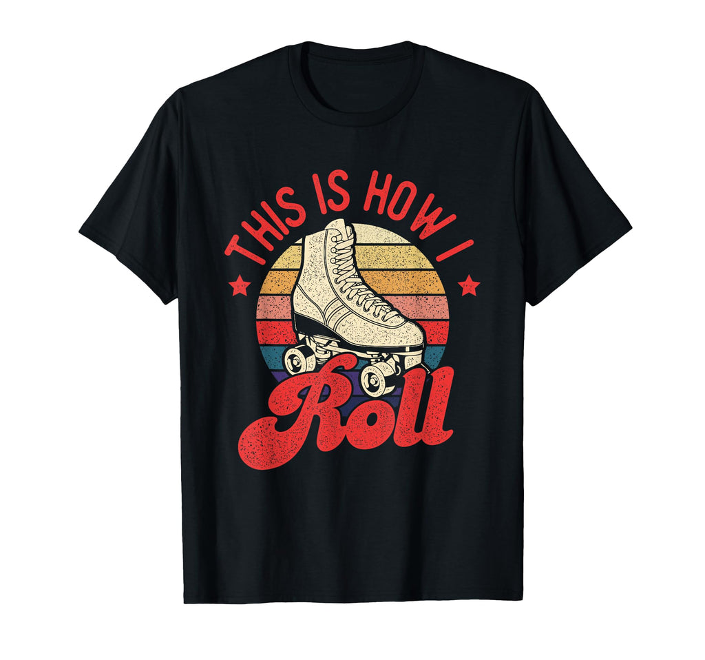 This Is How I Roll Roller Skating T-Shirt - Novelty Apparel for Adults - T-Shirt, Sweatshirt, Hoodie