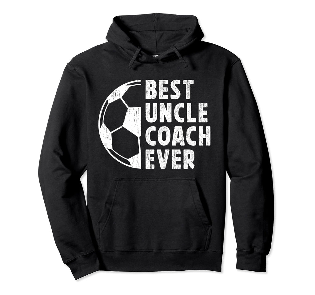 Best Uncle Coach Soccer Uncle Soccer Hoodie - Fun Novelty Design Unisex - T-Shirt, Sweatshirt, Hoodie