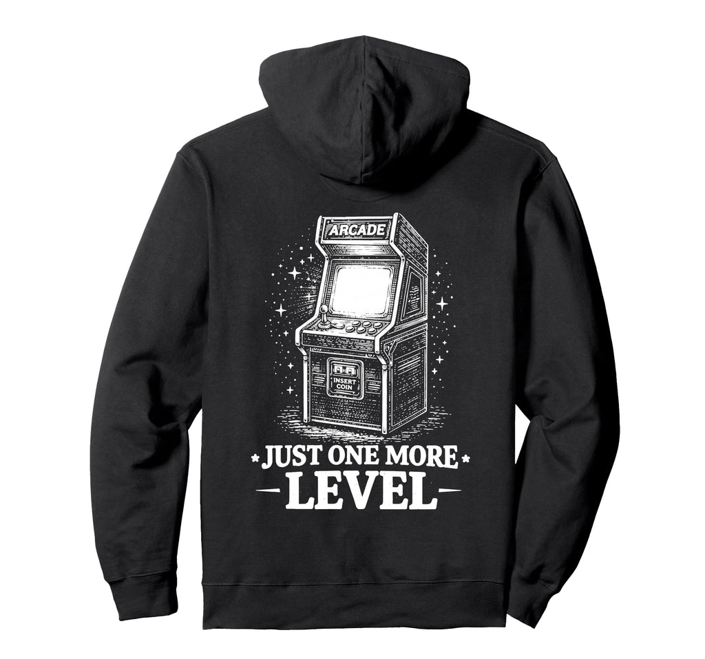 One Level More Arcade Gamer Hoodie - Casual Everyday Wear Men Women - T-Shirt, Sweatshirt, Hoodie