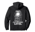 One Level More Arcade Gamer Hoodie - Casual Everyday Wear Men Women - T-Shirt, Sweatshirt, Hoodie