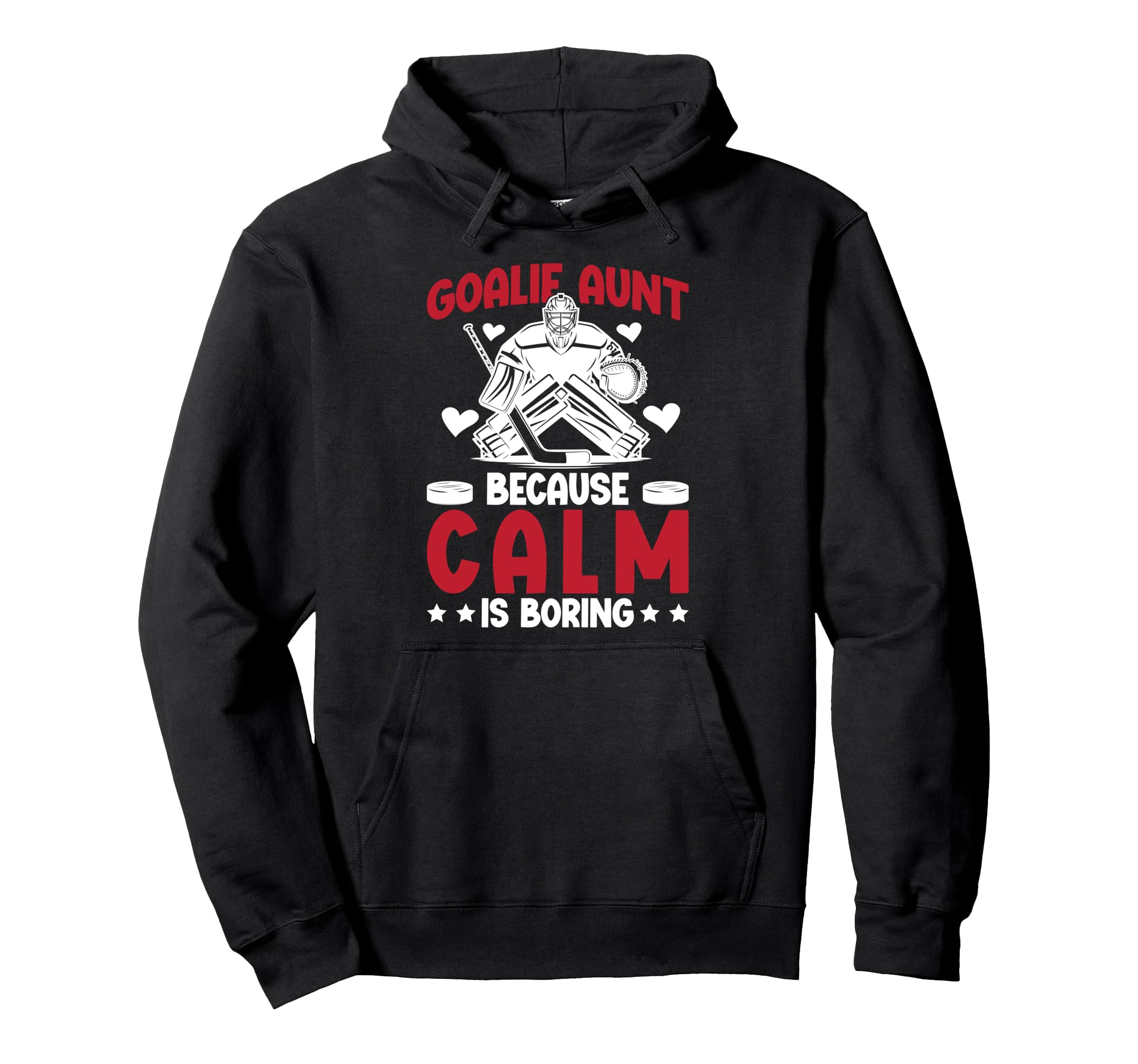 Funny Hockey Goalie Aunt Ice Hockey Hoodie - Streetwear Style Unisex - T-Shirt, Sweatshirt, Hoodie