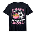 Just Who Loves Ramen And Soccer T-Shirt - Streetwear Style for Adults - T-Shirt, Sweatshirt, Hoodie