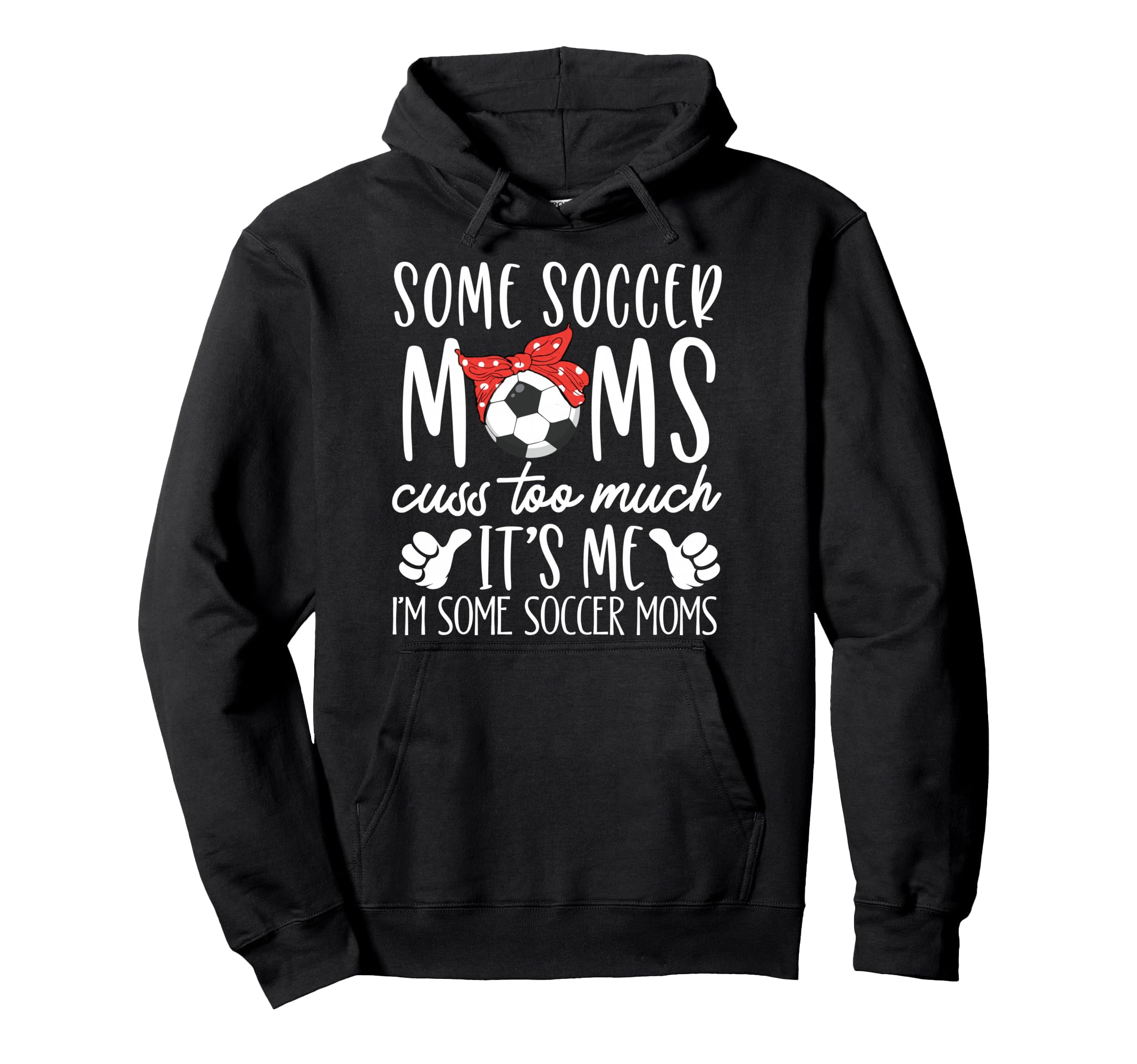 Some Soccer Moms Cuss Too Much Its Hoodie - Aesthetic Graphic for Adults - T-Shirt, Sweatshirt, Hoodie