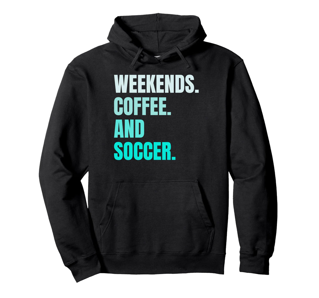 Weekends Coffee And Soccer Soccer Hoodie - Minimalist Print Men Women - T-Shirt, Sweatshirt, Hoodie
