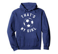 Thats My Soccer Hoodie - Graphic Print for Adults - T-Shirt, Sweatshirt, Hoodie
