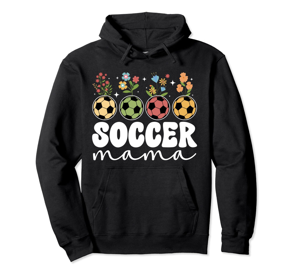 Soccer Mama Flowers Soccer Mom Hoodie - Casual Everyday Wear Men Women - T-Shirt, Sweatshirt, Hoodie