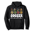 Soccer Mama Flowers Soccer Mom Hoodie - Casual Everyday Wear Men Women - T-Shirt, Sweatshirt, Hoodie